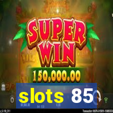 slots 85