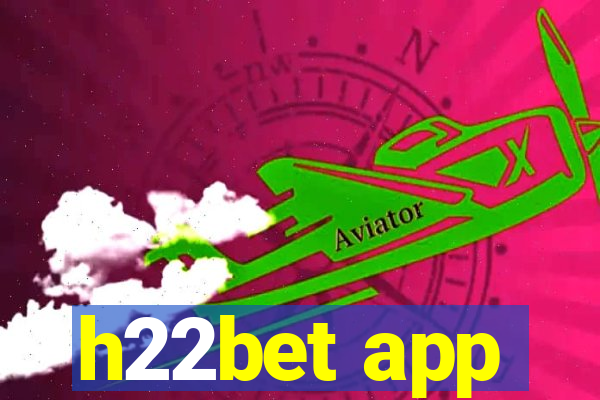 h22bet app