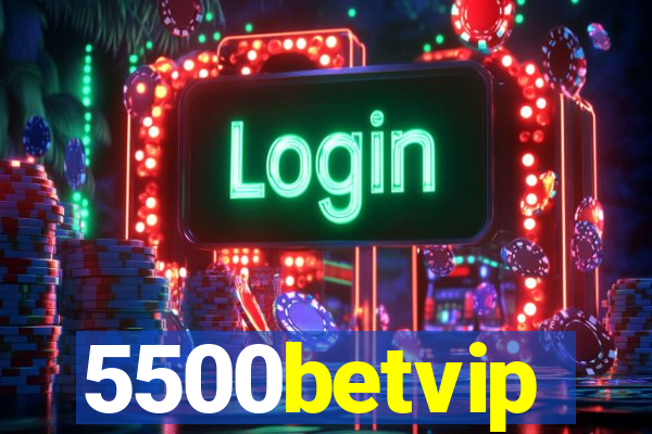 5500betvip