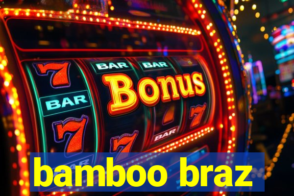 bamboo braz