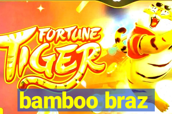 bamboo braz