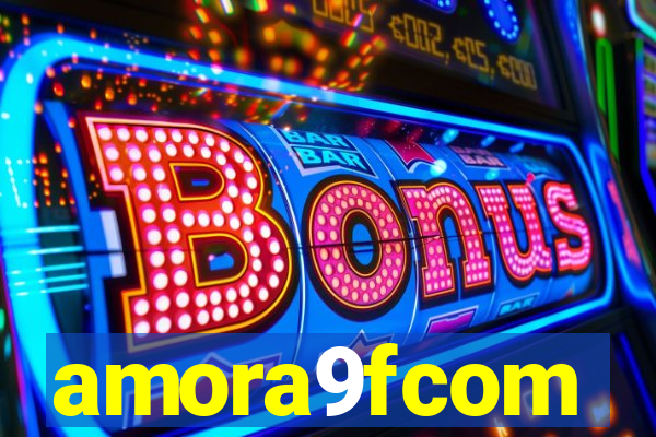 amora9fcom