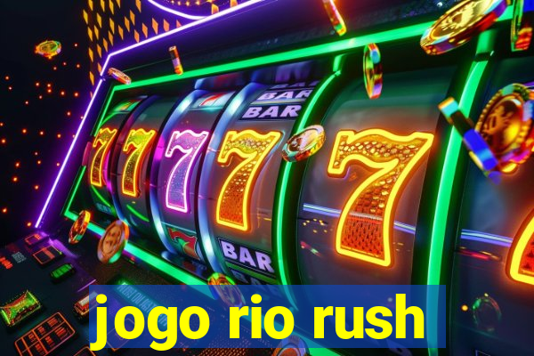 jogo rio rush