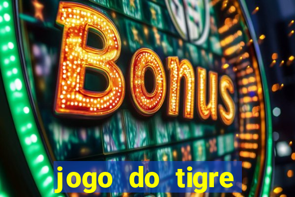 jogo do tigre gratis teste