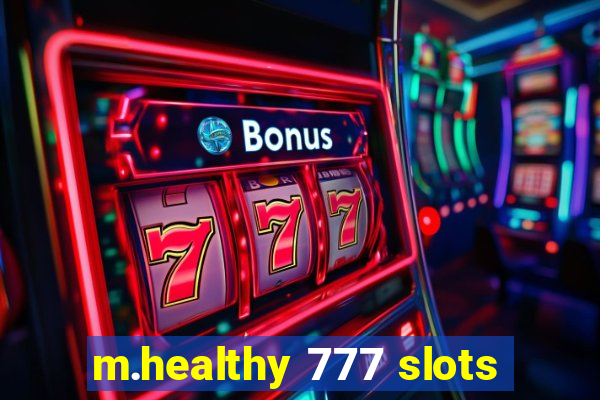 m.healthy 777 slots