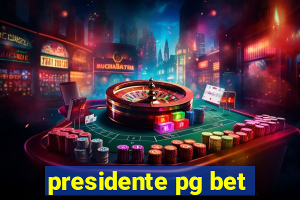 presidente pg bet