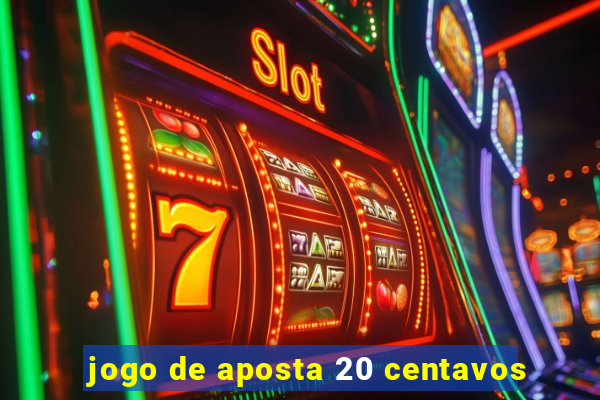 jogo de aposta 20 centavos