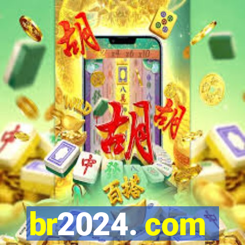 br2024. com