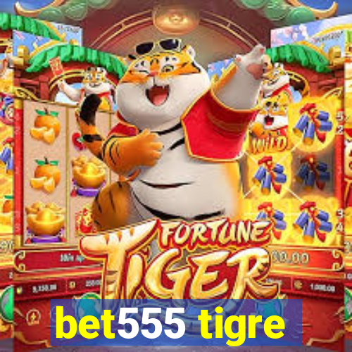 bet555 tigre