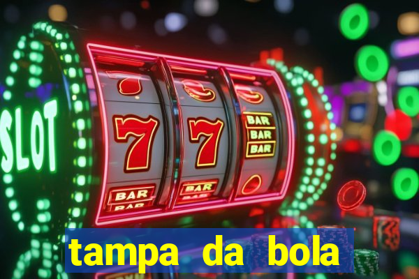 tampa da bola futebol ao vivo hoje