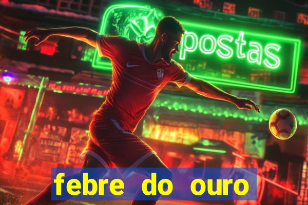 febre do ouro temporada 14