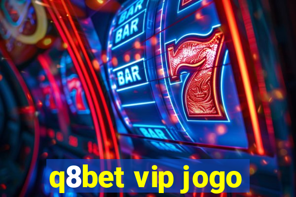 q8bet vip jogo