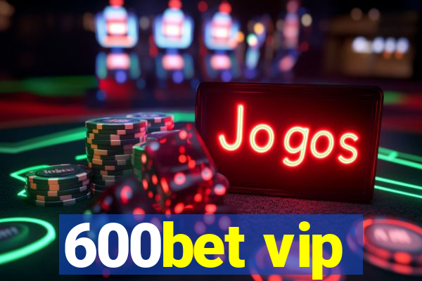 600bet vip