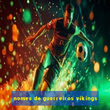 nomes de guerreiros vikings