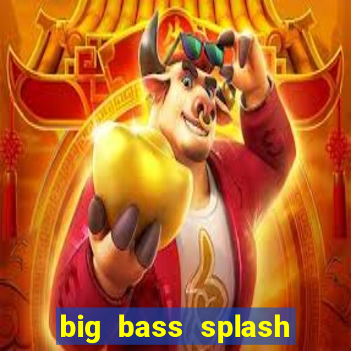 big bass splash demo betano