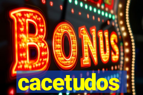 cacetudos