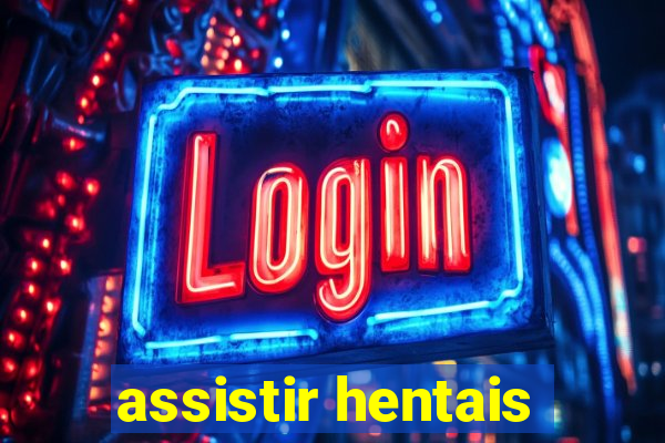 assistir hentais