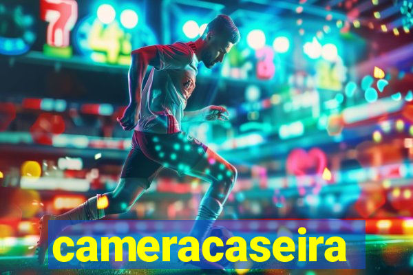 cameracaseira