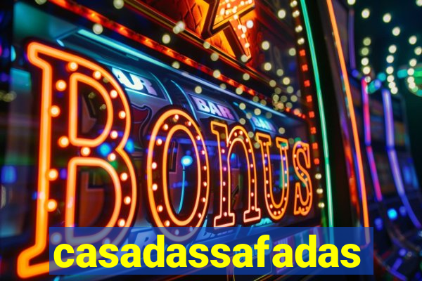 casadassafadas