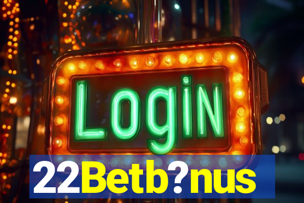 22Betb?nus