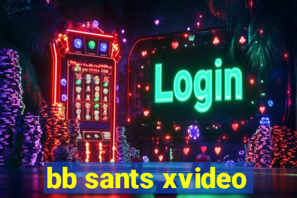 bb sants xvideo