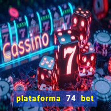 plataforma 74 bet é confiável