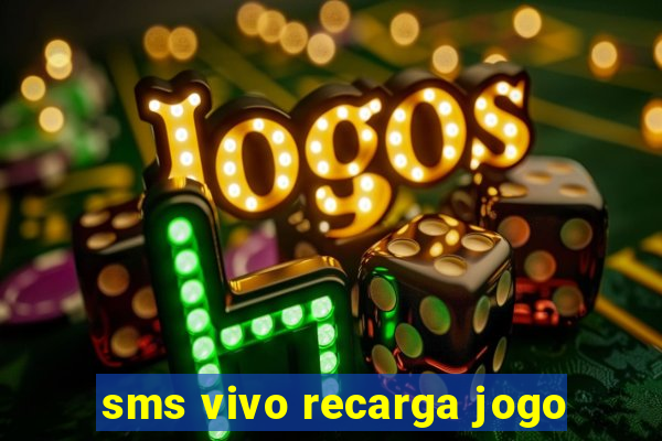 sms vivo recarga jogo