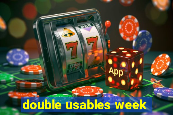 double usables week