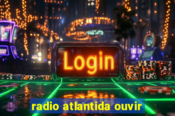 radio atlantida ouvir