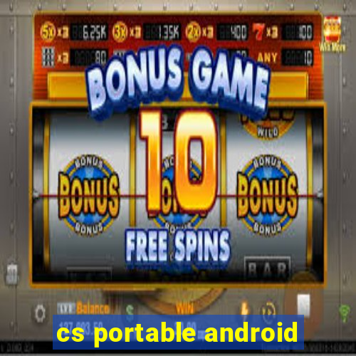 cs portable android