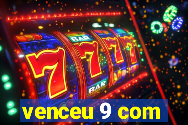 venceu 9 com