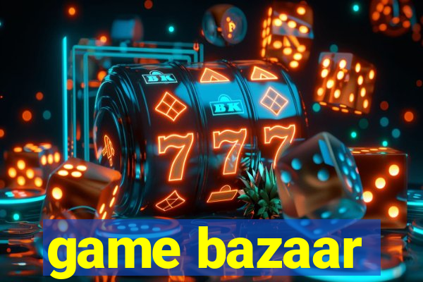 game bazaar