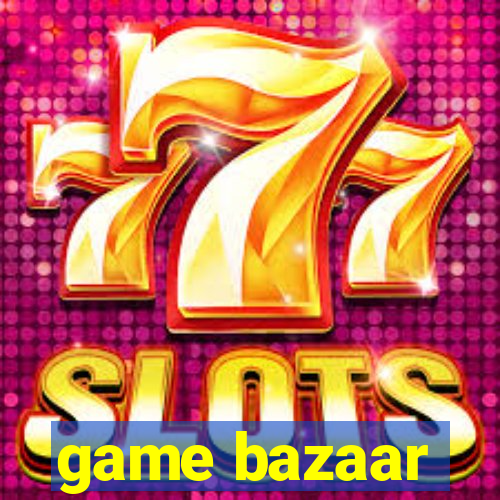 game bazaar