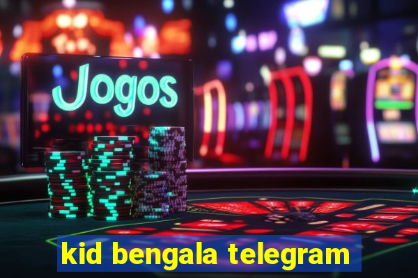 kid bengala telegram