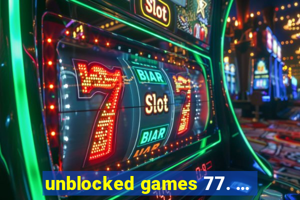 unblocked games 77. ...