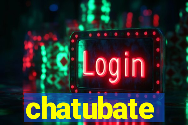 chatubate