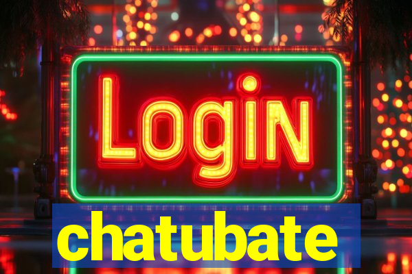 chatubate