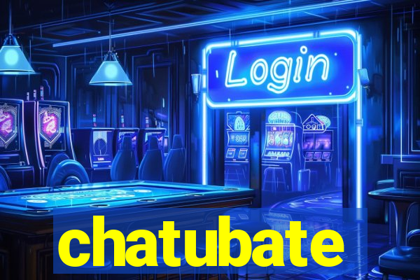 chatubate