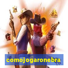 comojogaronebra