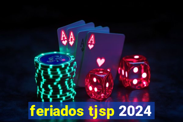 feriados tjsp 2024