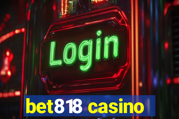 bet818 casino