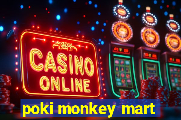 poki monkey mart