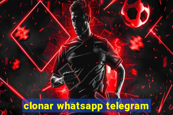 clonar whatsapp telegram