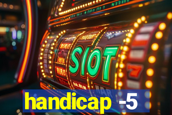 handicap -5