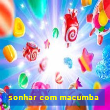 sonhar com macumba