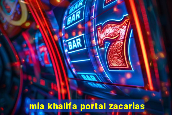 mia khalifa portal zacarias