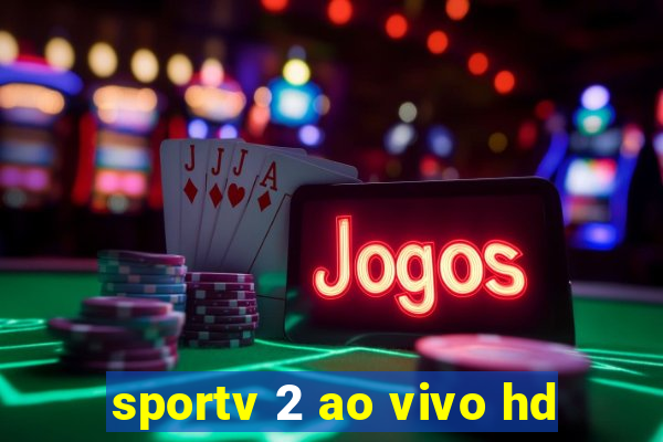 sportv 2 ao vivo hd