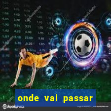 onde vai passar jogo do vasco