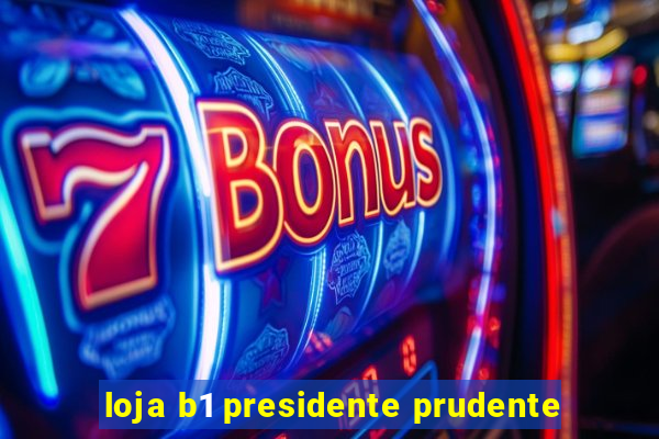 loja b1 presidente prudente