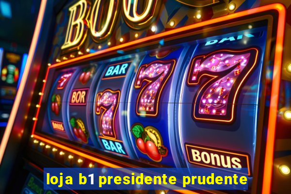 loja b1 presidente prudente